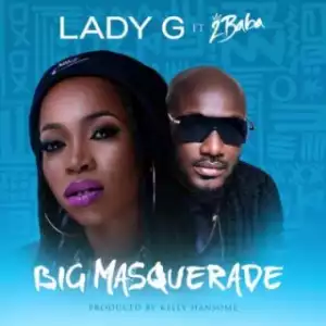 Lady G - Big Masquarade ft 2Baba